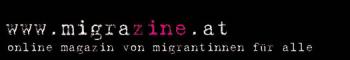 Besuchen Sie migrazine.at migrazine - online magazin von migrantinnen
