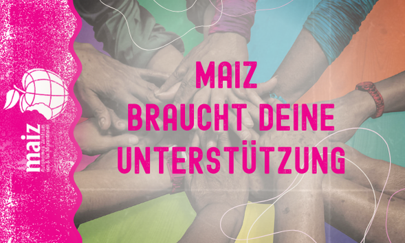 maiz braucht deine Unterstützung